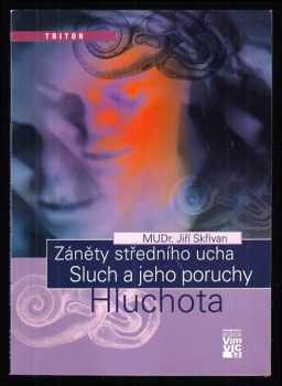 Záněty středního ucha ; Sluch a jeho poruchy ; Hluchota