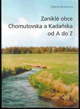 Zdeňka Binterová: Zaniklé obce Chomutovska a Kadaňska od A do Z