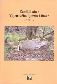 Jiří Glonek: Zaniklé obce Vojenského újezdu Libavá