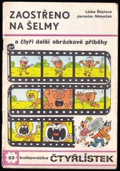 Ljuba Štíplová: Zaostřeno na šelmy a čtyři další obrázkové příběhy - Čtyřlístek 53