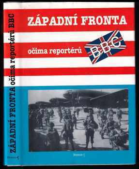 Západní fronta očima reportérů BBC - soubor reportáží válečných zpravodajů BBC (britského rozhlasu) 6 června 1944 - 5. května 1945.