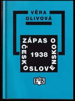 Věra Olivová: Zápas o Československo 1938