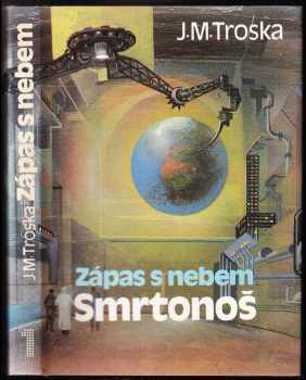 Zápas s nebem : (1) - Smrtonoš - J. M Troska (1992, Sfinga) - ID: 807557