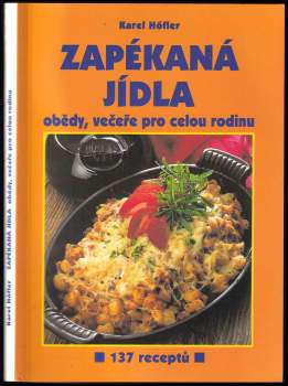 Zapékaná jídla : obědy, večeře pro celou rodinu : 137 receptů