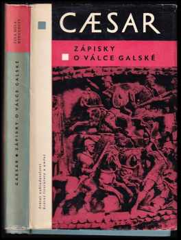 Zápisky o válce galské - Gaius Iulius Caesar (1964, Státní nakladatelství krásné literatury a umění) - ID: 737740
