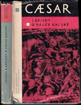Zápisky o válce galské - Gaius Iulius Caesar (1964, Státní nakladatelství krásné literatury a umění) - ID: 807418