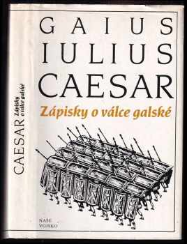 Zápisky o válce galské - Gaius Iulius Caesar (1986, Naše vojsko) - ID: 449525