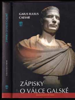 Zápisky o válce galské - Gaius Iulius Caesar (2009, Naše vojsko) - ID: 1309515