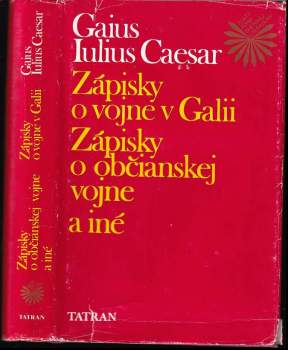 Zápisky o vojne v Galii ; Zápisky o občianskej vojne a iné - Gaius Iulius Caesar (1988, Tatran) - ID: 332866