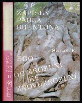 Zápisky Paula Bruntona : Ego - Svazek 6