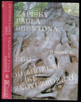 Zápisky Paula Bruntona : Ego - Svazek 6