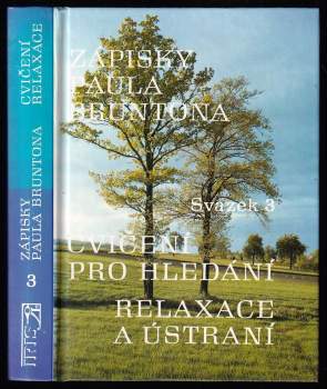 Zápisky Paula Bruntona : relaxace a ústraní - Svazek 3
