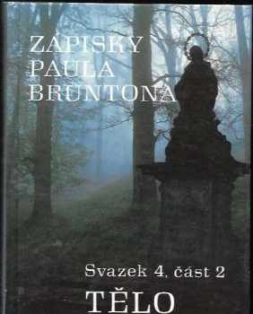 Zápisky Paula Bruntona : (Svazek 4), část 2 - Tělo - Paul Brunton (1993, Iris) - ID: 840884