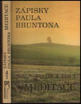 Zápisky Paula Bruntona : Svazek 4., část 1 - Meditace - Paul Brunton (1992, Iris) - ID: 825494