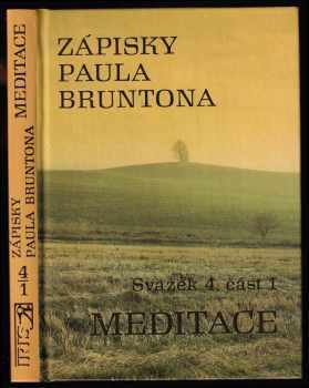 Zápisky Paula Bruntona : Svazek 4., část 1 - Meditace - Paul Brunton (1992, Iris) - ID: 1746964