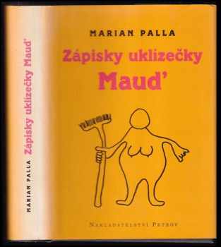Marian Palla: Zápisky uklízečky Maud'