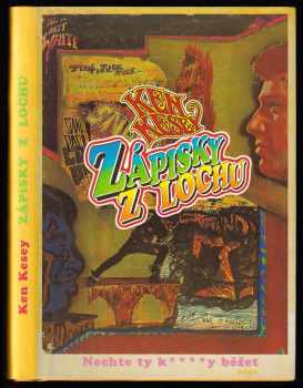 Ken Kesey: Zápisky z lochu - nechte ty k-- y běžet