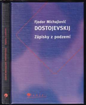Fedor Michajlovič Dostojevskij: Zápisky z podzemí