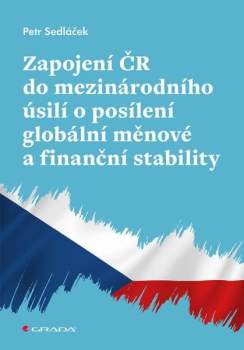 Petr Sedláček: Zapojení ČR do mezinárodního úsilí o posílení globální měnové a finanční stability