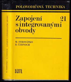 Zapojení s integrovanými obvody - Milan Syrovátko, Boleslav Černoch (1984, Státní nakladatelství technické literatury) - ID: 1136805