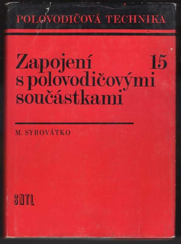 Zapojení s polovodičovými součástkami - Milan Syrovátko (1980, Státní nakladatelství technické literatury) - ID: 64149