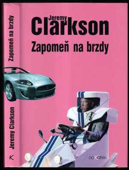 Jeremy Clarkson: Zapomeň na brzdy