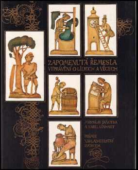 Zapomenutá řemesla : vyprávění o lidech a věcech - Miroslav Janotka, Karel Linhart (1984, Svoboda) - ID: 583582