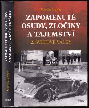 Zapomenuté osudy, zločiny a tajemství 2. světové války