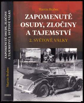 Martin Brabec: Zapomenuté osudy, zločiny a tajemství 2. světové války