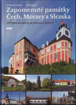 Zapomenuté památky Čech, Moravy a Slezska : 209 tipů na výlety za krásou a historií - Vladislav Dudák (2013) - ID: 478535