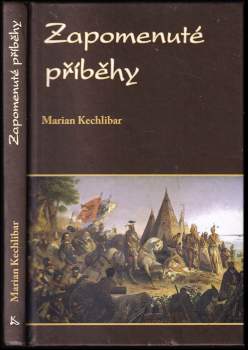 Marian Kechlibar: Zapomenuté příběhy