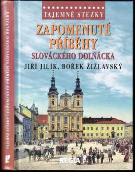 Jiří Jilík: Zapomenuté příběhy slováckého Dolňácka