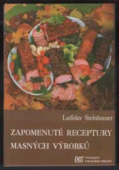 Ladislav Steinhauser: Zapomenuté receptury masných výrobků