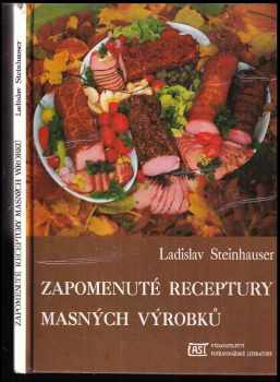 Ladislav Steinhauser: Zapomenuté receptury masných výrobků