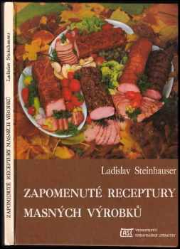 Ladislav Steinhauser: Zapomenuté receptury masných výrobků