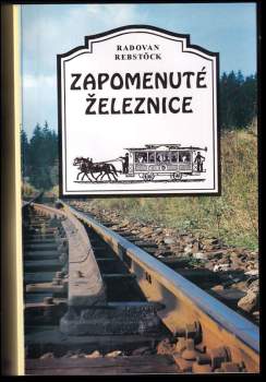 Radovan Rebstöck: Zapomenuté železnice