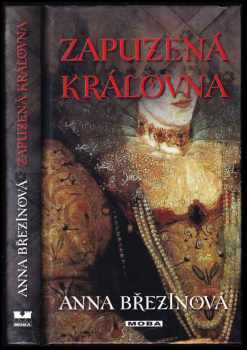 Anna Březinová: Zapuzená královna : milostný a dobrodružný román z dávných českých dějin