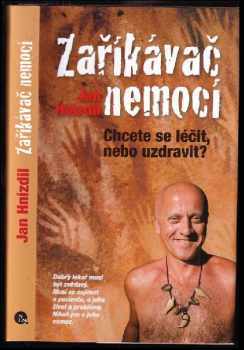 Zaříkávač nemocí : chcete se léčit, nebo uzdravit?