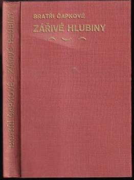 Karel Čapek: Zářivé hlubiny a jiné prosy ; Lásky hra osudná
