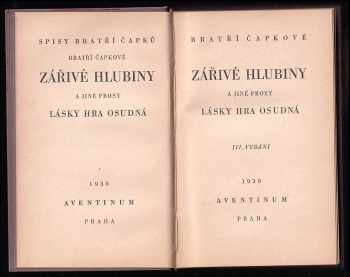 Karel Čapek: Zářivé hlubiny a jiné prosy ; Lásky hra osudná