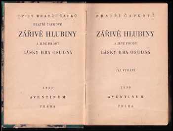 Karel Čapek: Zářivé hlubiny a jiné prosy ; Lásky hra osudná
