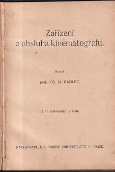 Josef M Kadlec: Zařízení a obsluha kinematografu