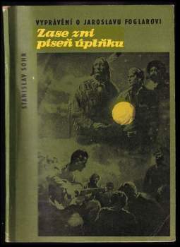 Zase zní píseň úplňku : Vyprávění o J. Foglarovi - Stanislav Sohr (1968, Předvoj) - ID: 813723