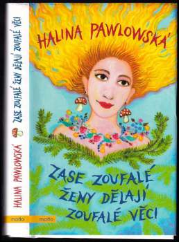 Halina Pawlowská: Zase zoufalé ženy dělají zoufalé věci