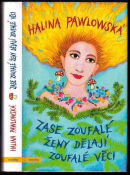 Halina Pawlowská: Zase zoufalé ženy dělají zoufalé věci