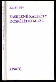 Zasklené kalhoty dospělého muže - Karel Sýs (1992, PmD - Poezie mimo Domov) - ID: 743387