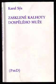 Zasklené kalhoty dospělého muže - PODPIS KAREL SÝS - Karel Sýs (1992, PmD - Poezie mimo Domov) - ID: 686000