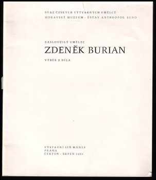 Zdeněk Burian: Zasloužilý umělec Zdeněk Burian - výběr z díla - Výstavní síň Mánes, Praha, 16červen - 30. srpen 1981 : [katalog výstavy].
