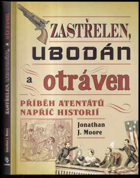 Zastřelen, ubodán a otráven