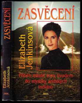 Zasvěcení : příběh mladé ženy úvodem do mystiky andských Indiánů